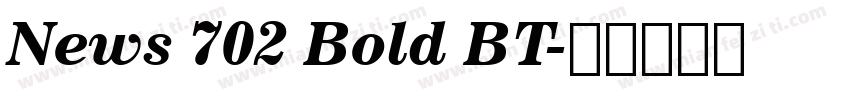 News 702 Bold BT字体转换